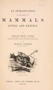 Cover of: An introduction to the study of mammals living and extinct by William Henry Flower