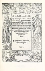 Cover of: A light bondell of liuly discourses called Churchyardes charge, presented as a Newe yeres gifte to the right honourable, the Earle of Surrie ...