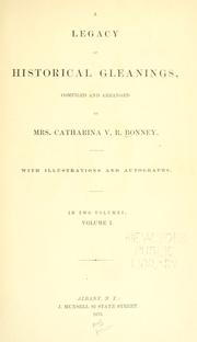 Cover of: A legacy of historical gleanings by Catharina V. R. Bonney