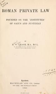 Cover of: Roman private law founded on the 'Institutes' of  Gaius and Justinian. by Richard William Leage