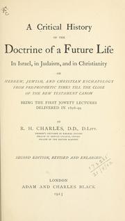 Cover of: A critical history of the doctrine of a future life in Israel, in Judaism, and in Christianity: or, Hebrew, Jewish, and Christian eschatology from pre-prophetic times till the close of the New Testament canon, being Jowett lectures for 1898-99