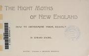 Cover of: The night moths of New England: how to determine them readily.