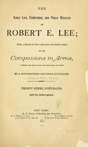 Cover of: The early life, campaigns, and public services of Robert E. Lee by Edward Alfred Pollard