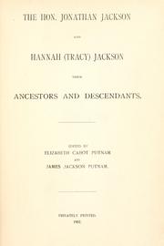 The Hon. Jonathan Jackson and Hannah (Tracy) Jackson, their ancestors and descendants by Elizabeth Cabot Putnam