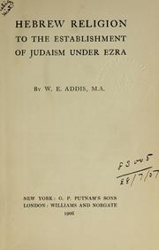 Cover of: Hebrew religion to the establishment of Judaism under Ezra. by William Edward Addis