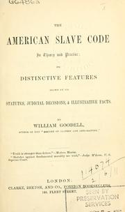 Cover of: American slave code: in theory and practice, its distinctive features shown by its statutes, judicial decisions [and] illustrative facts.