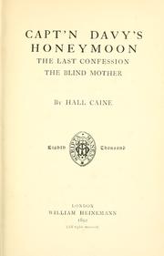 Cover of: Capt'n Davy's honeymoon ; The last confession ; and, The blind mother by Hall Caine, Hall Caine