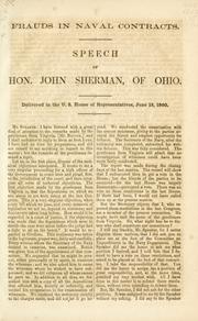 Cover of: Frauds in naval contracts.: Speech of Hon. John Sherman, of Ohio. Delivered in the U. S. House of Representatives, June 13, 1860.