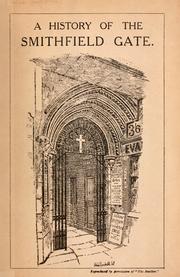 Cover of: A history of the Smithfield gate of the parish of St. Bartholomew the Great, E. C. ...