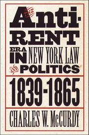 The anti-rent era in New York law and politics, 1839-1865 by Charles W. McCurdy