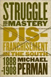 Cover of: Struggle for Mastery: Disfranchisement in the South, 1888-1908
