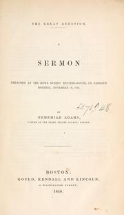 Cover of: The great question: a sermon preached at the Rowe Street Meeting-house, on Sabbath morning, November 28, 1847