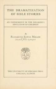 Cover of: The dramatization of Bible stories: an experiment in the religious education of children