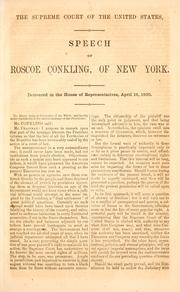 Cover of: The Supreme Court of the United States.: Speech of Roscoe Conkling, of New York. Delivered in the House of Representatives, April 16, 1860.