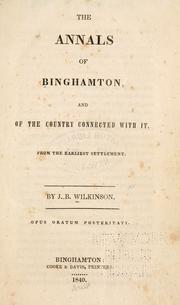 Cover of: The annals of Binghamton, and of the country connected with it, from the earliest settlement. by J. B. Wilkinson