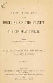 Cover of: A history of the origin of the doctrine of the Trinity in the Christian church by Hugh Hutton Stannus