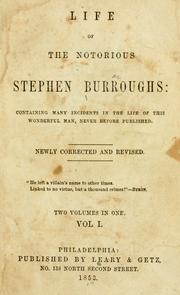 Cover of: Life of the notorious Stephen Burroughs: containing many incidents in the life of this wonderful man, never before published.