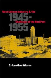 Cover of: West German Industry and the Challenge of the Nazi Past, 1945-1955 by S. Jonathan Wiesen, S. Jonathan Wiesen