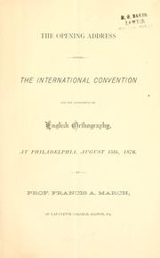 Cover of: The opening address before the International convention for the amendment of English orthography, at Philadelphia, August 15th, 1876