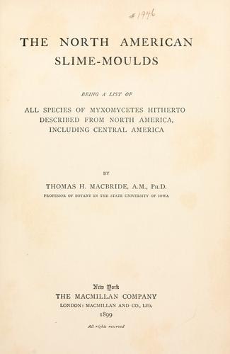 The North American slime-moulds by Thomas H. Macbride