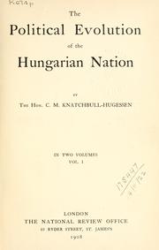 The political evolution of the Hungarian Nation by C.M Knatchbull-Hugessen