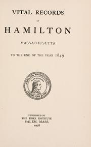 Vital records of Hamilton, Massachusetts, to the end of the year 1849 by Hamilton (Mass.)