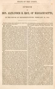 Cover of: State of the Union.: Speech of Hon. Alexander H. Rice, of Massachusetts, in the House of Representatives, February 26, 1861.