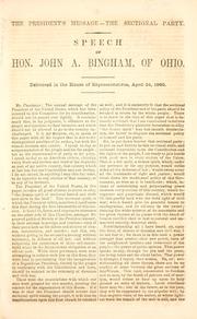 Cover of: The President's message--the sectional party: speech of Hon. John A. Bingham,of Ohio : delivered in the House of Representatives, April 24, 1860.
