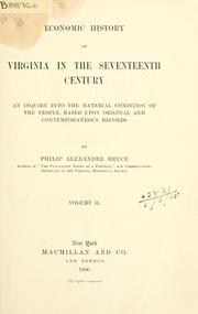 Cover of: Economic history of Virginia in the seventeenth century: an inquiry into the material condition of the people, based upon original and contemporaneous records.