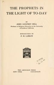 Cover of: The prophets in the light of to-day by Hill, John Godfrey