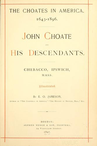 The Choates in America. 1643-1896. by Jameson, E. O.
