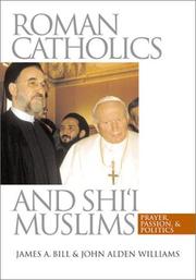 Cover of: Roman Catholics and Shi'i Muslims: Prayer, Passion, and Politics