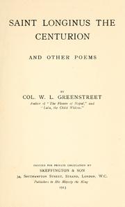 Cover of: Saint Longinus the Centurion, and other poems. by William Lees Greenstreet