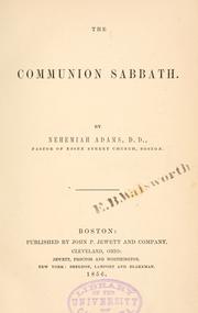 Cover of: The communion sabbath by Nehemiah Adams, Nehemiah Adams