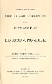 Cover of: General and concise history and description of the town and port of Kingston-upon-Hull. by James Joseph Sheahan