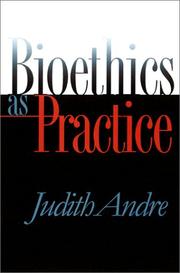 Cover of: Bioethics as Practice (Studies in Social Medicine) by Judith Andre