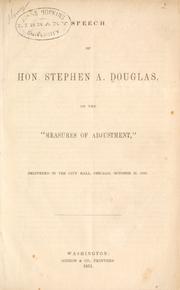 Cover of: Speech of Hon. Stephen A. Douglas on the "measures of adjustment" by Stephen Arnold Douglas