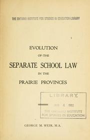 Cover of: Evolution of the separate school law in the prairie provinces by Weir, George Moir