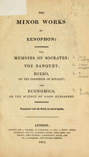 Cover of: The minor works of Xenophon: viz. Memoirs of Socrates; The banquet; Hiero, on the condition of royalty; and Economics, or the science of good husbandry