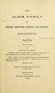 The Aldis family of Dedham, Wrentham, Roxbury and Franklin, Massachusetts, 1640-1800 by Frederick H. Whitin