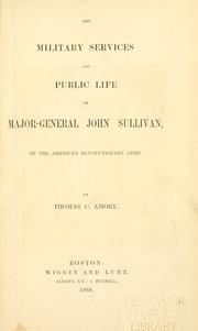 Cover of: The military services and public life of Major-General John Sullivan by Thomas C. Amory