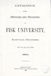 Cover of: Catalogue of the officers and students of Fisk University: Nashville, Tennessee, for the college year 1883-4.