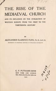 Cover of: The rise of the mediaeval church by Alexander Clarence Flick, Alexander Clarence Flick