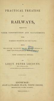 A practical treatise on railways, explaining their construction and management ... being the article "Railways" in the seventh edition of the Encyclopedia britannica, with additional details