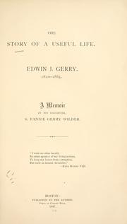 Cover of: The story of a useful life: Edwin J. Gerry, 1820-1885. A memoir