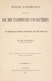 Cover of: Weitere Ausf©·uhrungen ©·uber den Bau der Cyanophyceen und Bacterien: im Anschlusse an meine Abhandlung aus dem Jahre 189