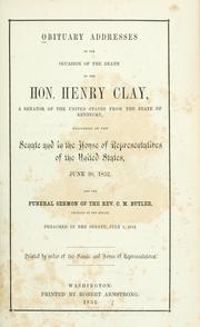 Obituary addresses on the occasion of the death of the Hon. Henry Clay by U. S. Congress