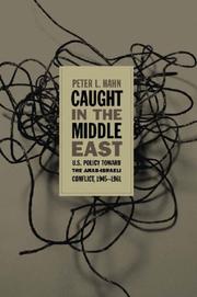 Cover of: Caught in the Middle East: U.S. Policy toward the Arab-Israeli Conflict, 1945-1961