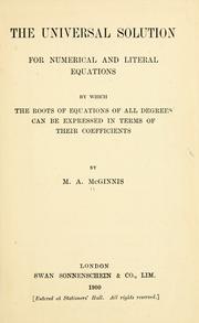 Cover of: universal solution for numerical and literal equations: by which the roots of equations of all degrees can be expressed in terms of their coefficients