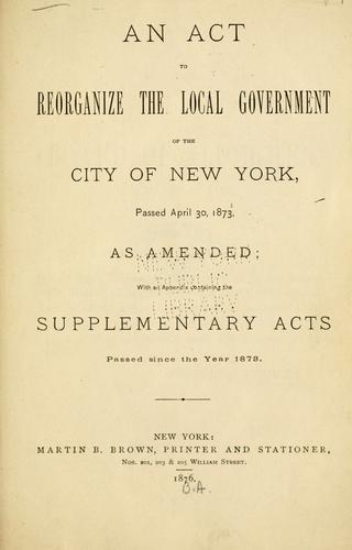 An act to reorganize the local government of the city of New York by New York (State)